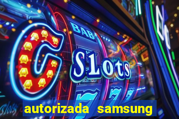 autorizada samsung santos canal 3